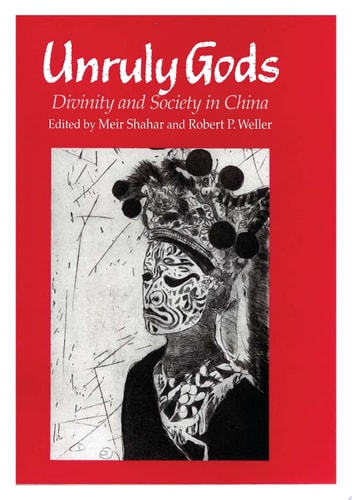 Unruly Gods Divinity and Society in China