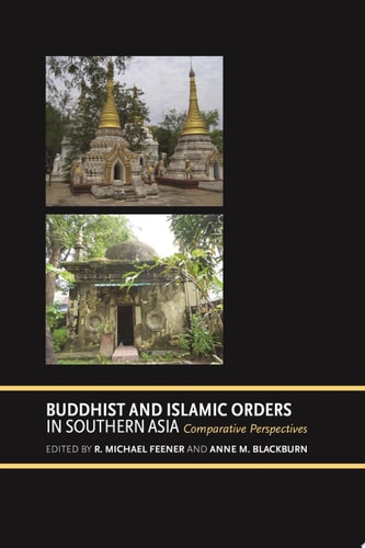 Buddhist and Islamic Orders in Southern Asia Comparative Perspectives
