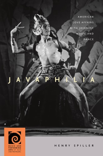 Javaphilia American Love Affairs with Javanese Music and Dance
