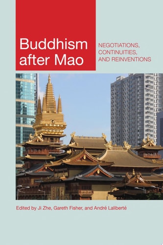 Buddhism after Mao Negotiations, Continuities, and Reinventions