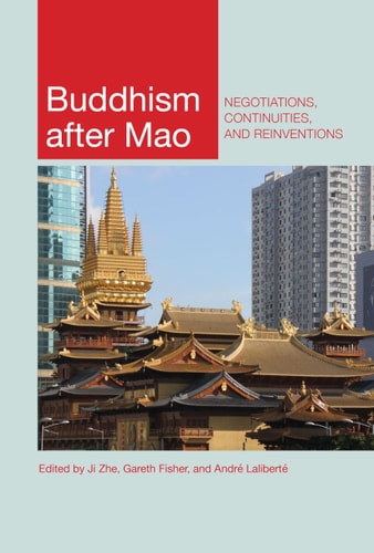 Buddhism after Mao Negotiations, Continuities, and Reinventions
