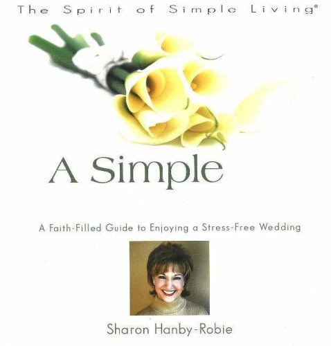 A Simple Wedding A Faith-Filled Guide to Enjoying a Stress-Free Wedding