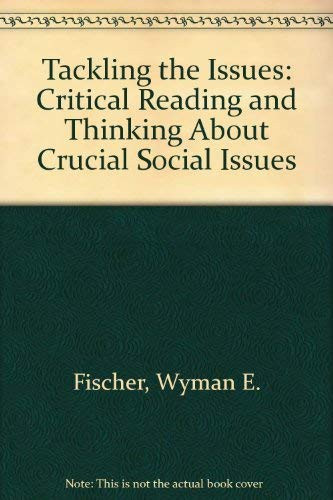 Tackling the Issues Critical Reading and Thinking about Crucial Social Issues