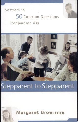 Stepparent to Stepparent Answers to Fifty Common Questions Stepparents Ask