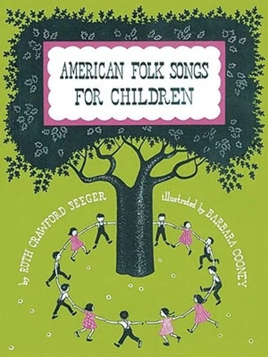 American Folk Songs for Children in Home, School, and Nursery School A Book for Children, Parents, and Teachers