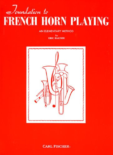 Foundation to French Horn Playing - An Elementary Method