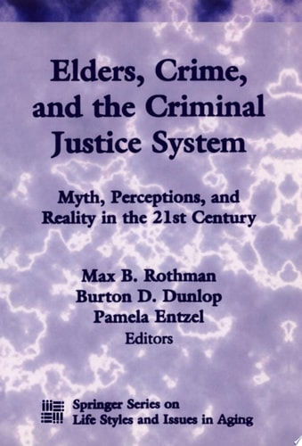 Elders, Crime, and the Criminal Justice System