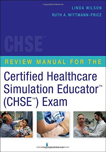 Review Manual for the Certified Healthcare Simulation Educator (CHSETM) Exam