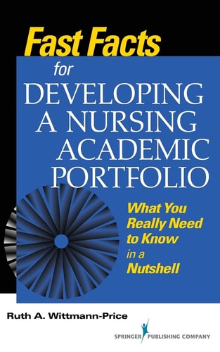 Fast Facts for Developing a Nursing Academic Portfolio What You Really Need to Know in a Nutshell