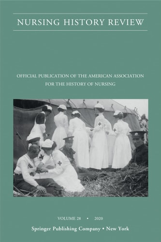 Nursing History Review, Volume 28 Official Journal of the American Association for the History of Nursing