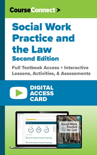 Social Work Practice and the Law (Digital Access Card): Full Textbook Access + Interactive Lessons, Activities, & Assessments