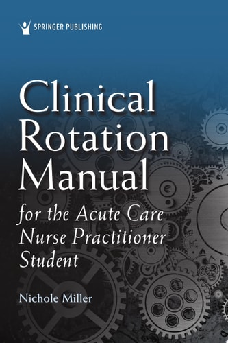 Clinical Rotation Manual for the Acute Care Nurse Practitioner Student