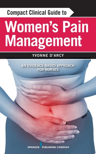 Compact Clinical Guide to Women's Pain Management An Evidence-Based Approach for Nurses