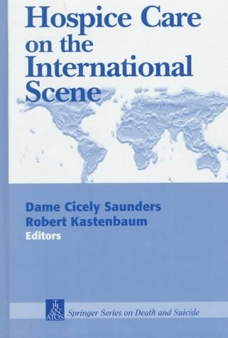 Hospice Care on the International Scene (Springer Series on Death and Suicide)