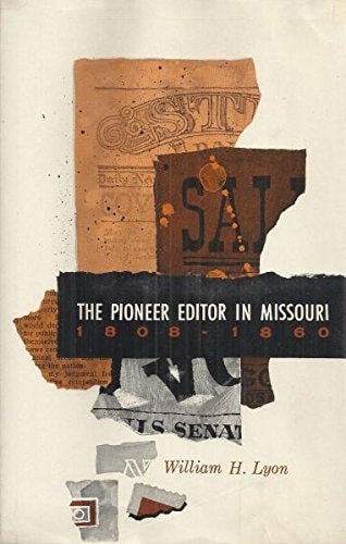 Pioneer Editor in Missouri, 1808-1860