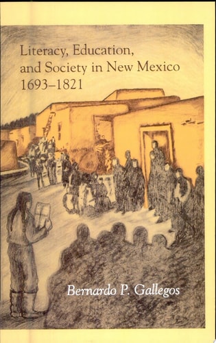 Literacy, Education, and Society in New Mexico, 1693-1821