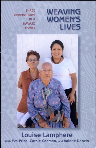 Weaving Women's Lives Three Generations in a Navajo Family