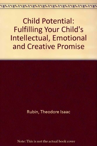 Child Potential Fulfilling Your Child's Intellectual, Emotional, and Creative Promise