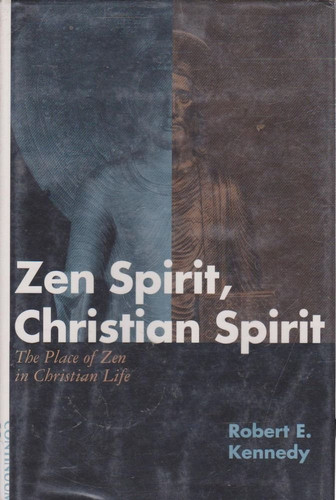 Zen Spirit, Christian Spirit: The Place of Zen in Christian Life
