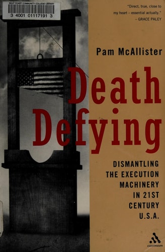 Death Defying Dismantling the Execution Machinery in 21st Century U.S.A.
