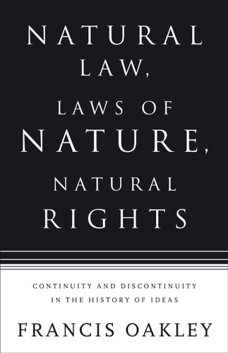 Natural Law, Laws of Nature, Natural Rights Continuity and Discontinuity in the History of Ideas