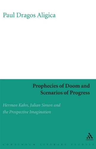 Prophecies of Doom and Scenarios of Progress: Herman Kahn, Julian Simon, and the Prospective Imagination
