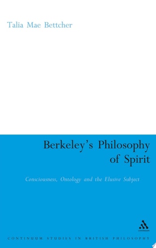 Berkeley's Philosophy of Spirit Consciousness, Ontology and the Elusive Subject
