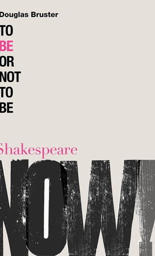 To Be or Not to Be (Shakespeare Now!)
