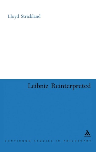 Leibniz Re-interpreted (Continuum Studies in Philosophy, 25)