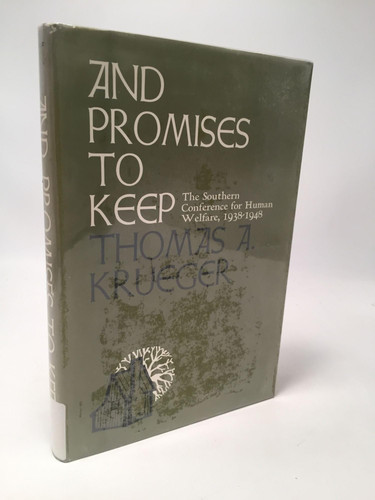 And Promises to Keep The Southern Conference for Human Welfare, 1938-1948