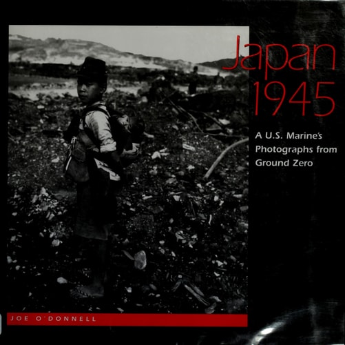 Japan 1945: A U.S. Marine's Photographs from Ground Zero