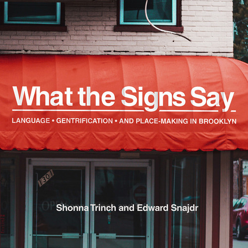 What the Signs Say Language, Gentrification, and Place-Making in Brooklyn