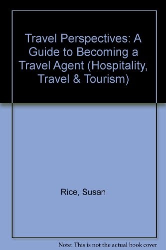 Travel Perspectives: A Guide to Becoming a Travel Agent