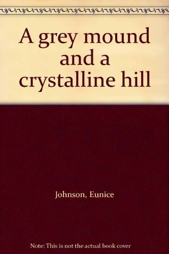 A Grey Mound and a Crystalline Hill
