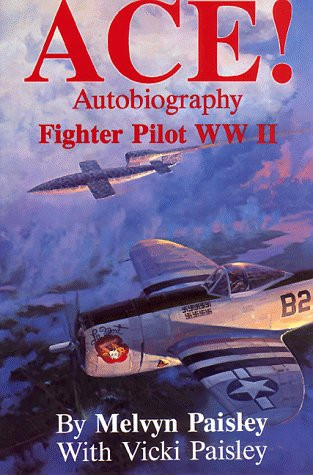 Ace! Autobiography of a Fighter Pilot World War II