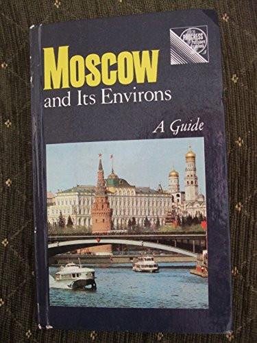Moscow and Its Environs A Guide