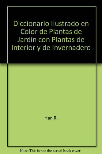 Diccionario Ilustrado en Color de Plantas de Jardin con Plantas de Interior y de Invernadero