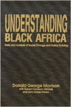 Understanding Black Africa Data and Analysis of Social Change and Nation Building