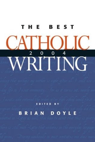 The Best Catholic Writing 2004