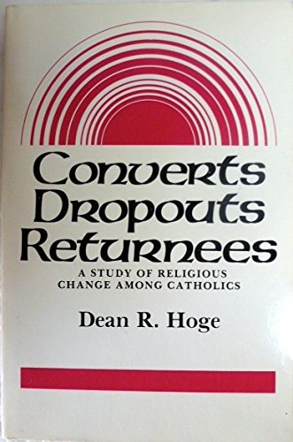 Converts, Dropouts, Returnees: A Study of Religious Change Among Catholics