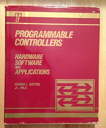 Programmable Controllers: Hardware, Software, and Applications