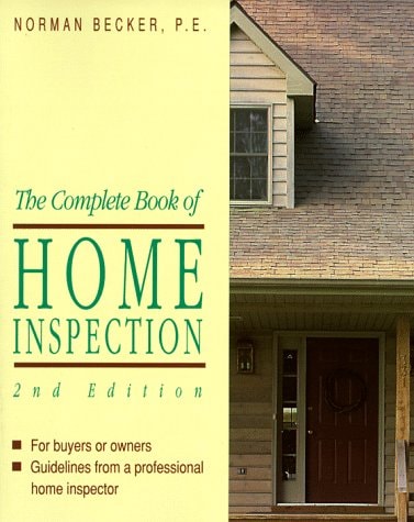 The Complete Book of Home Inspection For the Buyer Or Owner