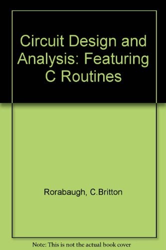 Circuit Design and Analysis Featuring C Routines