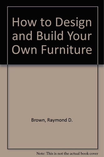 How to Design and Build Your Own Furniture