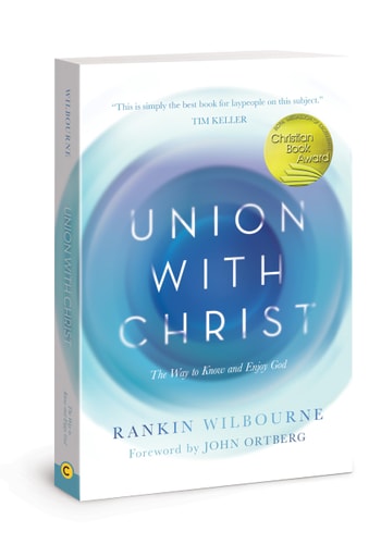 Union with Christ The Way to Know and Enjoy God