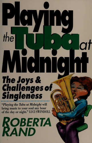 Playing the Tuba at Midnight: The Joys & Challenges of Singleness