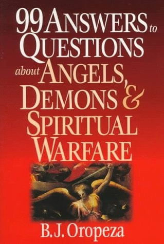 99 Answers to Questions about Angels, Demons & Spiritual Warfare