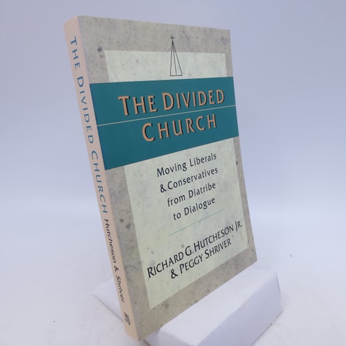 The Divided Church: Moving Liberals & Conservatives from Diatribe to Dialogue