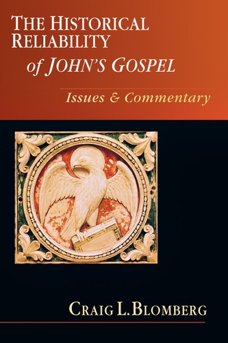 The Historical Reliability of John's Gospel