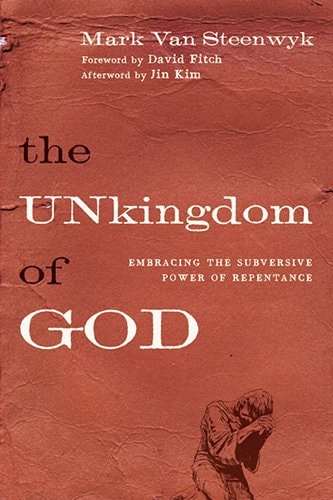 The Unkingdom of God Embracing the Subversive Power of Repentance